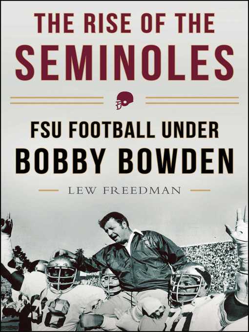Title details for The Rise of the Seminoles: FSU Football Under Bobby Bowden by Lew Freedman - Available